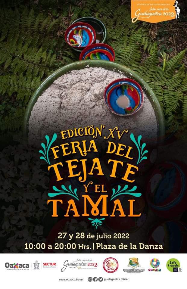 Feria del Mezcal, Feria del Tejate y el Tamal; y Festival de los Moles