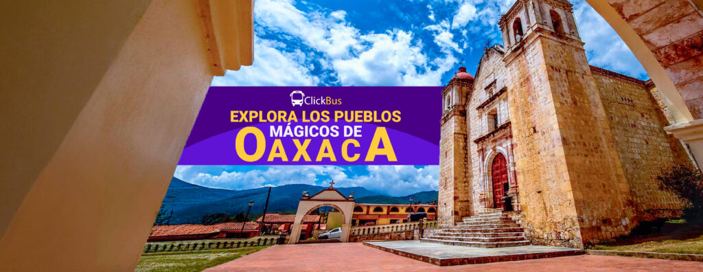 Explora los Pueblos Mágicos de Oaxaca