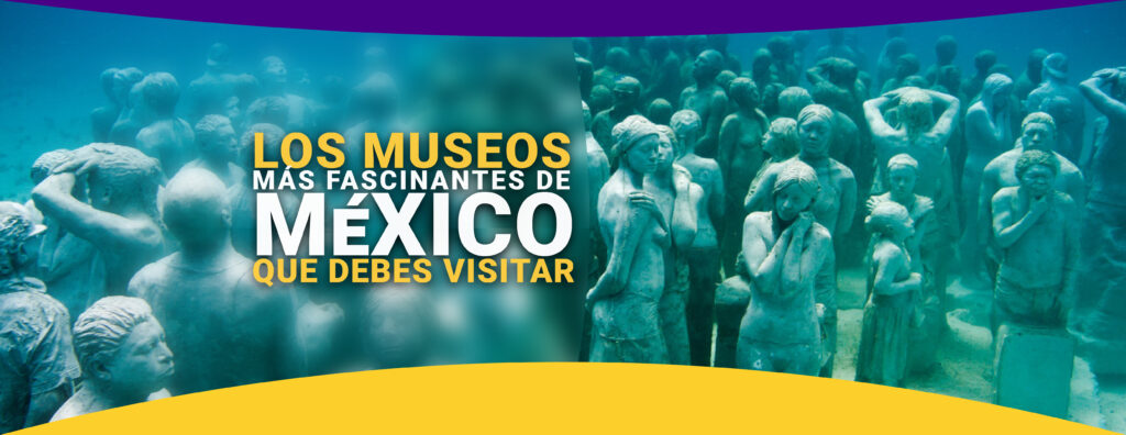 Los museos más fascinantes de México que debes visitar