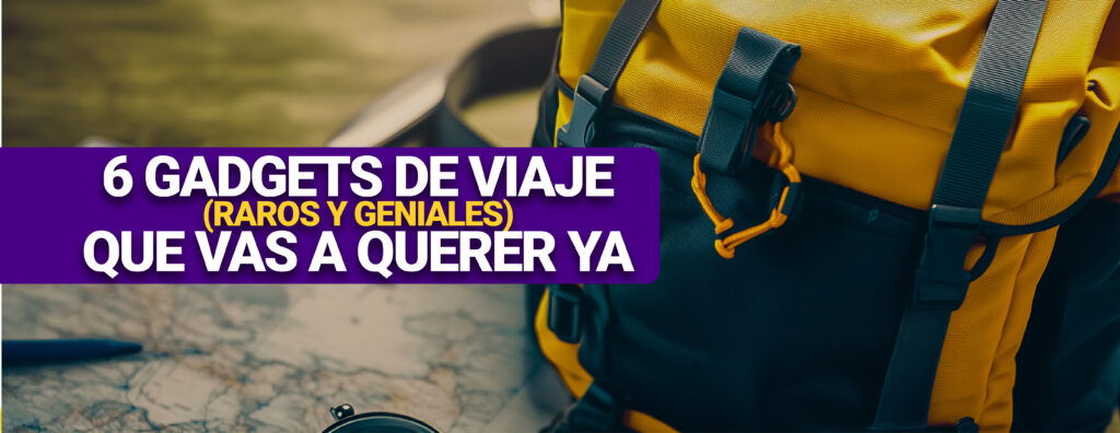 6 gadgets de viaje (raros y geniales) que vas a querer ya