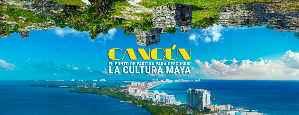 Cancún, el punto de partida para descubrir la cultura maya