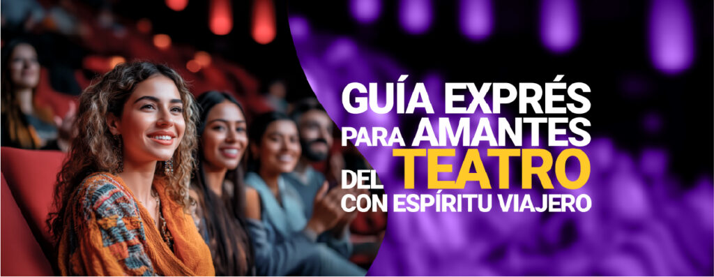 Guía exprés para amantes del teatro con espíritu viajero